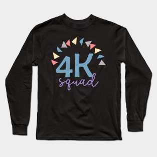 4k teacher shirt kindergarten teacher 4k teacher gift Long Sleeve T-Shirt